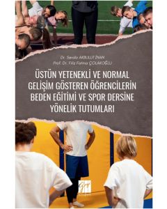 Üstün Yetenekli Ve Normal Gelişim Gösteren Öğrencilerin Beden Eğitimi Ve Spor Dersine Yönelik Tutumları