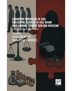 Ekonomik Sorunlar Ve Suç - Enflasyon, İşsizlik Ve Suç Oranı Bağlamında Türkiye İçin Bir İnceleme