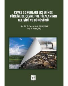 Çevre Sorunları Ekseninde Türkiye’de Çevre Politikalarının Gelişimi ve Dönüşümü