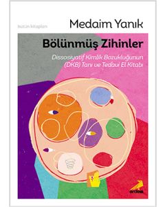 Bölünmüş Zihinler, Dissosiyatif Kimlik Bozukluğunun (DKB) Tanı ve Tedavi El Kitabı
