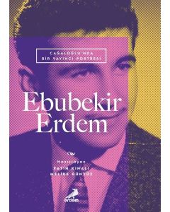  Ebubekir Erdem: Cağaloğlunda Bir Yayıncı Portresi