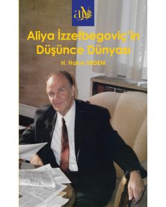 Aliya İzzzetbegoviç’in Düşünce Dünyası