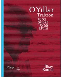 O Yıllar - Trabzon 1963 Şubat-1968 Ekim