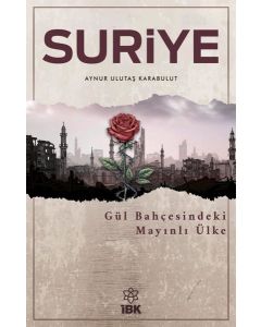 Suriye - Gül Bahçesindeki Mayınlı Ülke