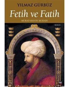 Fetih ve Fatih - Murad Han'ın Muradı