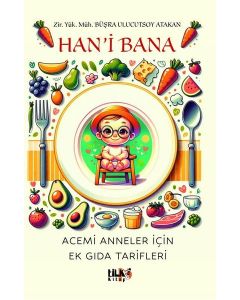 Han'i Bana - Acemi Anneler İçin Ek Gıda Tarifleri