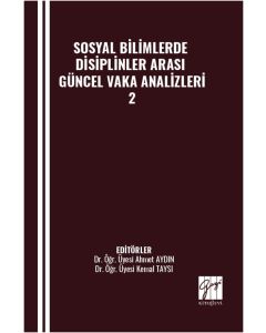 Sosyal Bilimlerde Disiplinler Arası Güncel Vaka Analizleri - 2