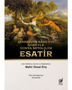 Şemseddin Sami’nin Gözüyle Dünya Mitolojisi (Esatir)