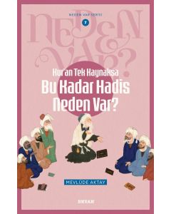 Kur'an Tek Kaynaksa Bu Kadar Hadis Neden Var ?