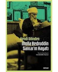 Kendi Dilinden Molla Bedruddin Sancar'ın Hayatı