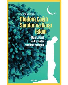 Modern Çağın Sorularına Karşı İslam