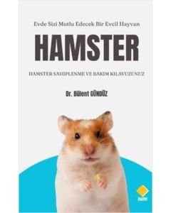 Hamster : Hamster Sahiplenme ve Bakım Kılavuzunuz