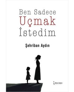 Ben Sadece Uçmak İstedim