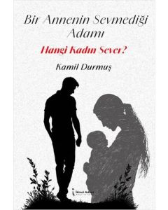Bir Annenin Sevmediği Adamı Hangi Kadın Sever ?