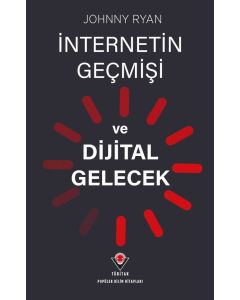 İnternetin Geçmişi ve Dijital Gelecek