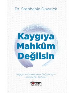 Kaygıya Mahkum Değilsin