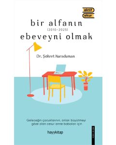Bir Alfanın Ebeveyni Olmak
