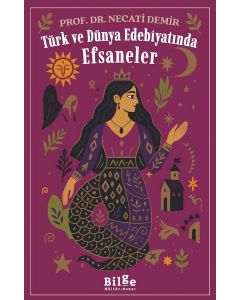 Türk ve Dünya Edebiyatında Efsaneler