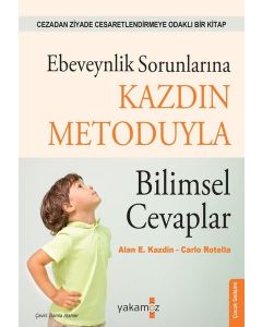 Ebeveynlik Sorunlarına Kazdın Metoduyla Bilimsel Cevaplar