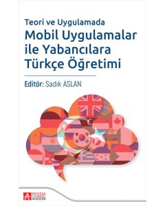Teori ve Uygulamada Mobil Uygulamalar ile Yabancılara Türkçe Öğretimi