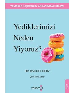 Yediklerimizi Neden Yiyoruz?