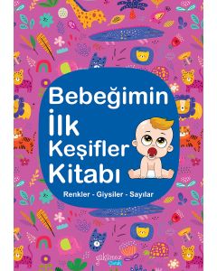 Bebeğimin İlk Keşifler Kitabı : Renkler – Giysiler - Sayılar