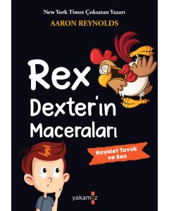 Rex Dexter’ın Maceraları;Hayalet Tavuk ve Ben