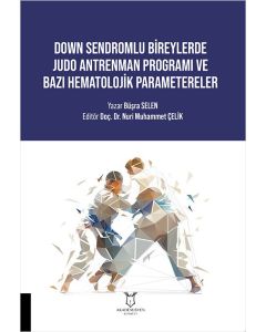 Down Sendromlu Bireylerde Judo Antrenman Programı ve Bazı Hematolojik Parametereler