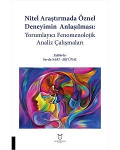 Nitel Araştırmada Öznel Deneyimin Anlaşılması - Yorumlayıcı Fenomenolojik Analiz Çalışmaları