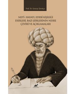 Nef’i Hayatı, Edebî Kişiliği Eserleri, Bazı Şiirlerinin Nesre Çeviri ve Açıklamaları
