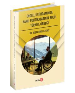 Engelli İstihdamında Kamu Politikalarının Rolü: Türkiye Örneği