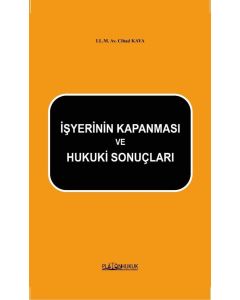 İşyerinin Kapanması ve Hukuki Sonuçlar