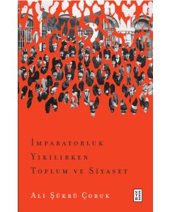 İmparatorluk Yıkılırken Toplum ve Siyaset