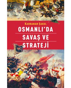 Osmanlı’da Savaş ve Strateji