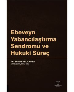 Ebeveyn Yabancılaştırma Sendromu ve Hukuki Süreç