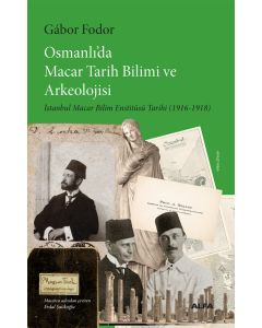 Osmanlı’da Macar Tarih Bilimi ve Arkeolojisi