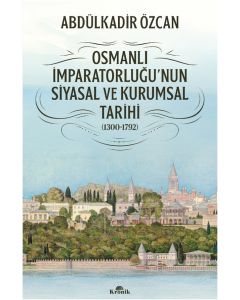 Osmanlı İmparatorluğu'nun Siyasal ve Kurumsal Tarihi (1300-1792)