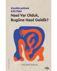 Kuarklardan Kültüre Nasıl Var Olduk, Bugüne Nasıl Geldik?
