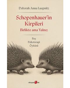 Schopenhauer'in Kirpileri - Birlikte Ama Yalnız