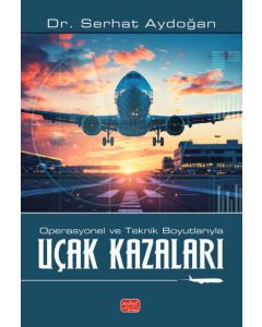 Operasyonel ve Teknik Boyutlarıyla Uçak Kazaları