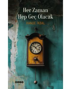 Her Zaman Hep Geç Olacak