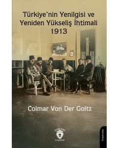 Türkiye’nin Yenilgisi ve Yeniden Yükseliş İhtimali - 1913