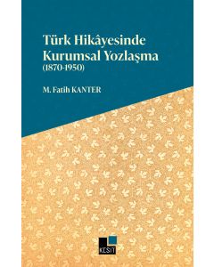 Türk Hikâyesinde Kurumsal Yozlaşma (1870-1950)