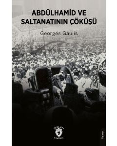 Abdülhamid ve Saltanatının Çöküşü