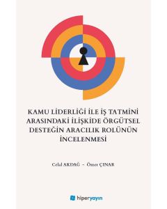 Kamu Liderliği İle İş Tatmini Arasındaki İlişkide Örgütsel Desteğin Aracılık Rolünün İncelenmesi