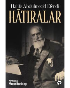 Hâtıralar-Halife Abdülmecid Efendi