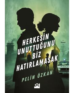 Herkesin Unuttuğunu Biz Hatırlamasak
