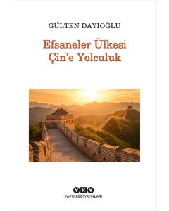 Efsaneler Ülkesi Çin’e Yolculuk