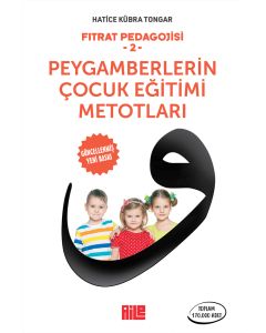 Fıtrat Pedagojisi 2 - Peygamberlerin Çocuk Eğitimi Metotları
