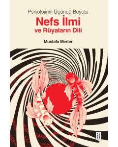 Psikolojinin Üçüncü Boyutu Nefs İlmi ve Rüyaların Dili (Ciltli)